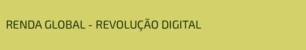 RENDA GLOBAL - REVOLUÇÃO DIGITAL